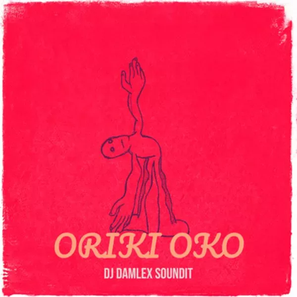 Dj Damlex Soundit – Oriki Oko