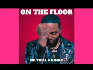 Sir Trill – On The Floor Mp3 Download