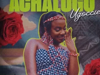 Ugoccie – Achalugo MP3 Download